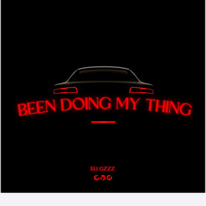 Been Doing My Thing by Eli Gzzz