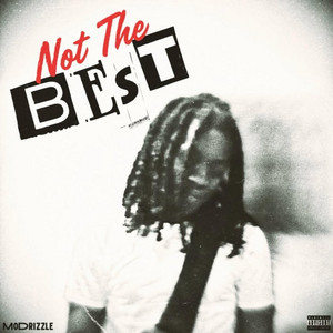 Not The Best by MoDrizzle