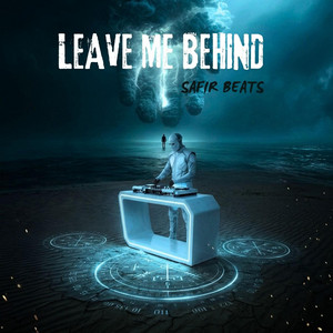 LEAVE ME BEHIND by SAFIR BEATS