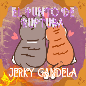 EL PUNTO DE RUPTURA by JERKY CANDELA