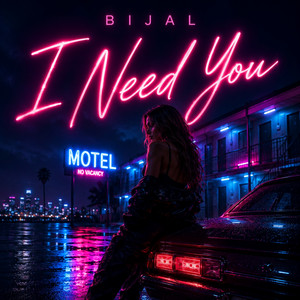 I Need You by BIJAL