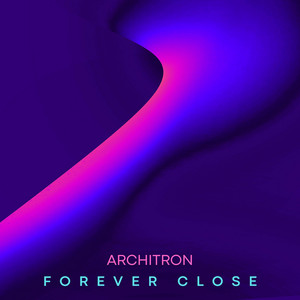 Forever Close by Architron