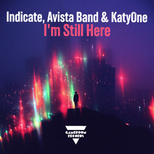 I'm Still Here by Indicate, Avista Band, KatyOne