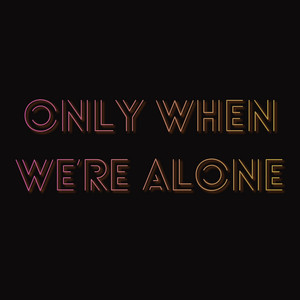 Only When We're Alone by NightFin