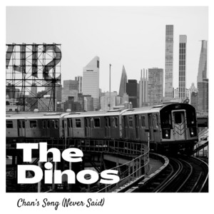 Chan’s Song (Never Said) by The Dinos