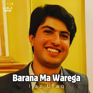 Ijaz Ufaq - Barana Ma Warega Da Dashte