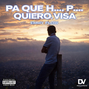 Pa que hijueputas quiero visa by EMMY FLOW