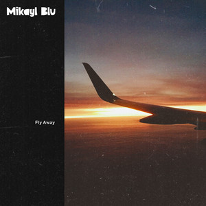 Fly Away by Mikayl Blu