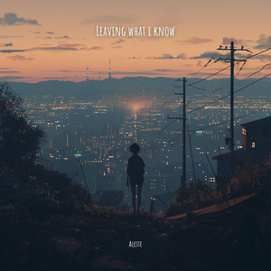 Leaving what I know by Aleste