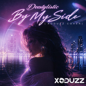 DeeStylistic By My Side Xoduzz Cover by Xoduzz