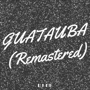 Guatauba - Remastered by DJ Bull Blood