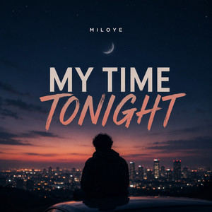 My Time Tonight by MILOYE