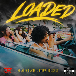 LOADED by FRANKYE KARMA, Htown Mexicano Misery