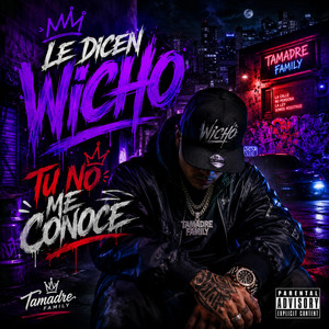 Tu No Me Conoce by Family Tamadre, Le Dicen Wicho
