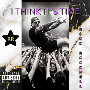 I THINK IT'S TIME by Rock Rockwell
