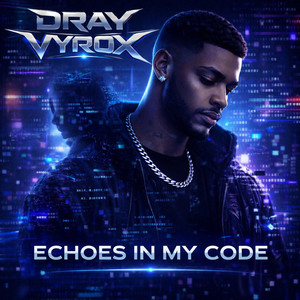 Echoes in My Code by DRAY VYROX