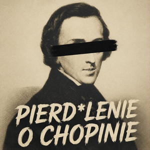 PIERDOLENIE O CHOPINIE by PZG Records