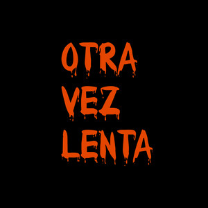 Otra vez lenta by Saturno Baby