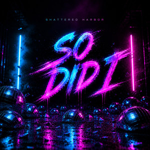 So Did I by Shattered Harbor
