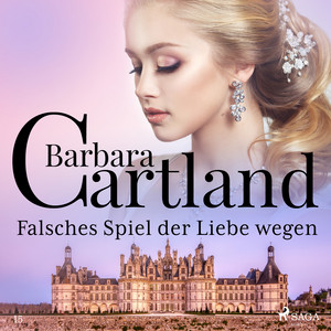 Falsches Spiel der Liebe wegen (Die zeitlose Romansammlung von Barbara Cartland 15) Audiobook