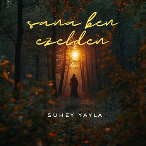 Suhey Yayla - Sana Ben Ezelden