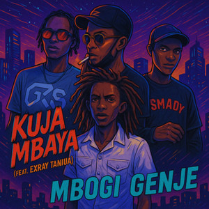 Kuja Mbaya by Mbogi Genje, Exray Taniua