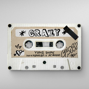 Crazy (Baby) by Yung Dupe, Jay Vazquez, Prod by MichaelBM