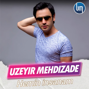 Uzeyir Mehdizade - Hemin İnsanam