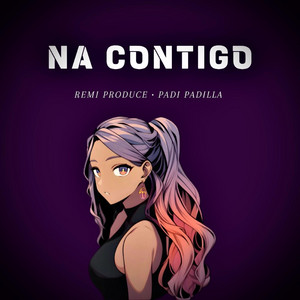 NA CON TIGO by PADI PADILLA