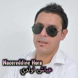Nacerdine Hora - عياش اولدي