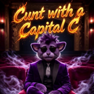 Cunt with a Capital C by Fuzzy Butt Bassel