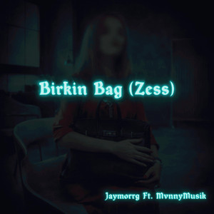 Jaymorrg & MvnnyMusik - Birkin Bag (Zess)