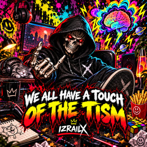 We All Have A Touch Of The 'Tism by IzrailX