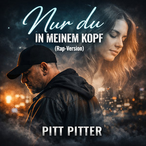 Nur du in meinem Kopf Rap by Pitt Pitter