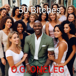 O.G. ONELEG - 50 Bitches
