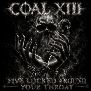 FIVE LOCKED AROUND YOUR THROAT by COAL XIII, TLCREATIVE
