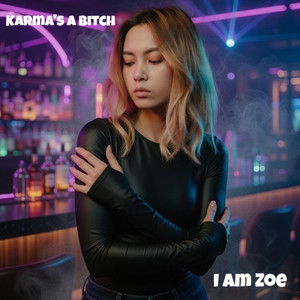 Karma's A Bitch by I Am Zoe
