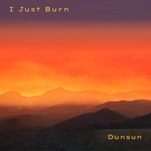 I Just Burn by Dunsun