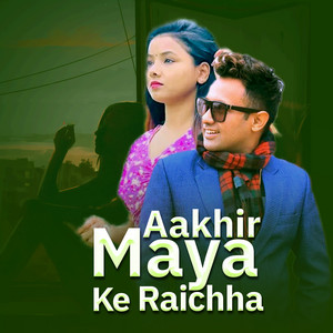 Rajan Karki & Asmita Dallakoti - Aakhir Maya Ke Raichha