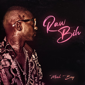 Raw Bih by Mook Boy