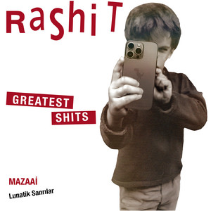 Lunatik Sanrılar - Rashit Greatest Shits by Mazaai, Rashit