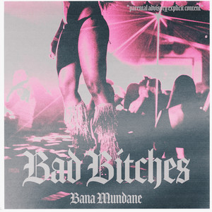 Bana Mundane - Bad Bitches