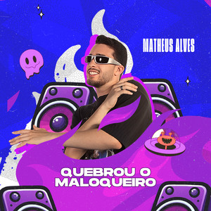 Matheus Alves - Quebrou o Maloqueiro