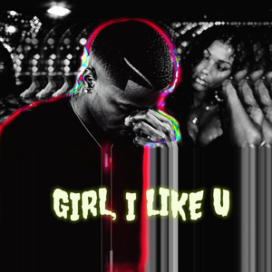 Girl, I Like U by Kinglut$