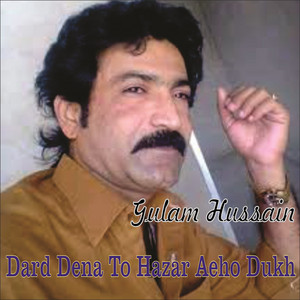 Gulam Hussain - Dard Dena To Hazar Aeho Dukh (Live)