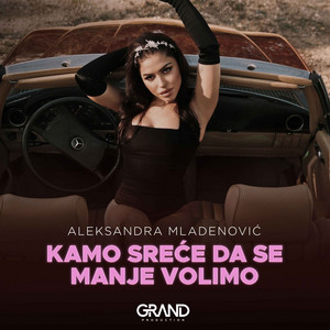 Aleksandra Mladenovic & Grand Production - Kamo sreće da se manje volimo