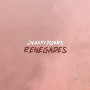 Renegades by Sleepy Tigers