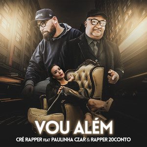 Vou Além by Rapper 20conto, Cré rapper, Paulinha Czar