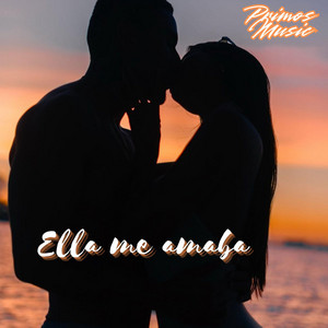 Ella me amaba by Primos Music