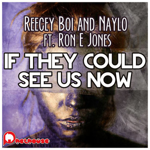 If They Could See Us Now - LJ MTX, Jason Risk & Exodus Remix by Naylo, Reecey Boi, Ron E. Jones, DJ Exodus, Jason Risk, LJ MTX